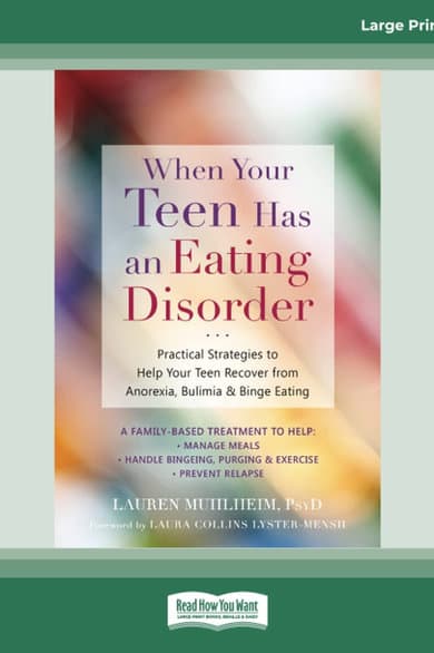 When Your Teen Has an Eating Disorder by Lauren Muhlheim